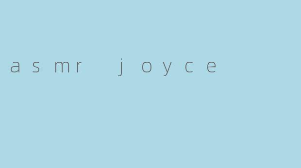 asmr joyce